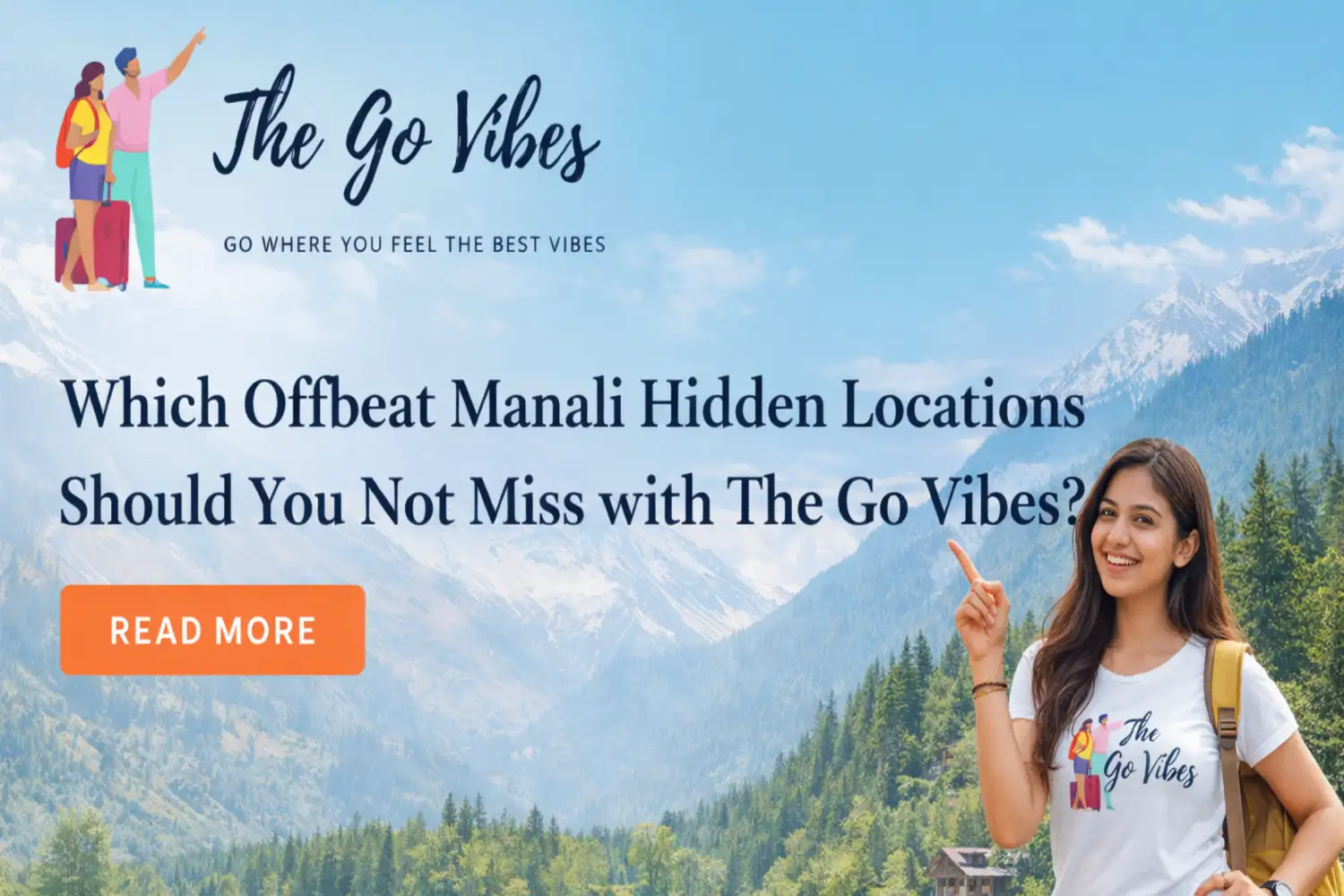 Which Offbeat Manali Hidden Locations Should You Not Miss with The Go Vibes?