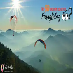 Top 50 Questions Related to Paragliding